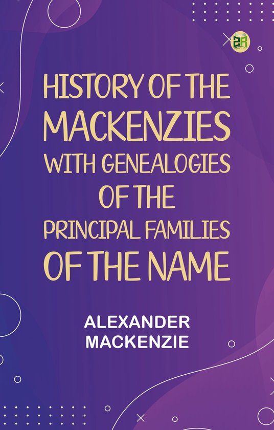 History of the Mackenzies, with genealogies of the principal families of the nameEbook