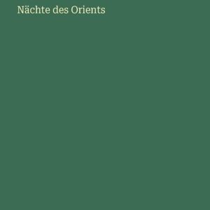 Nächte des Orients Nächte des Orients