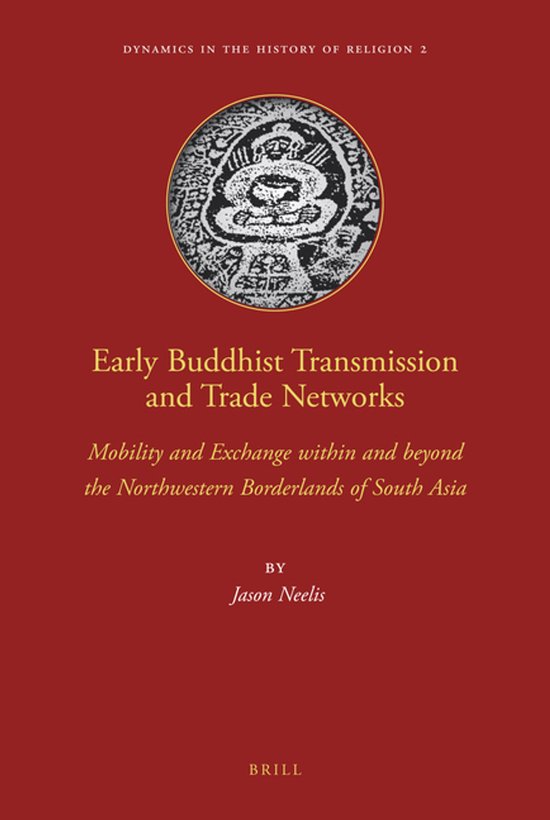 ISBN Early Buddhist Transmission and Trade Networks, Couverture rigide Mobility and Exchange within and beyond the Northwestern Borderlands of South Asia