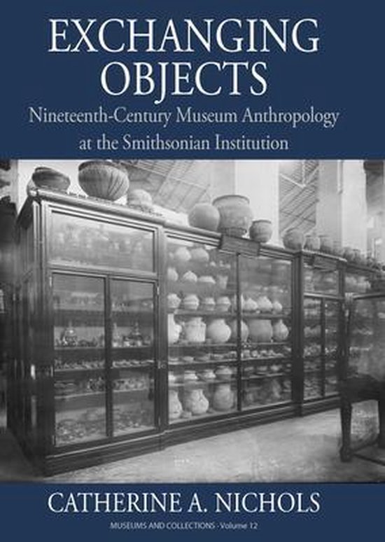 Exchanging Objects Nineteenth-Century Museum Anthropology at the Smithsonian Institution