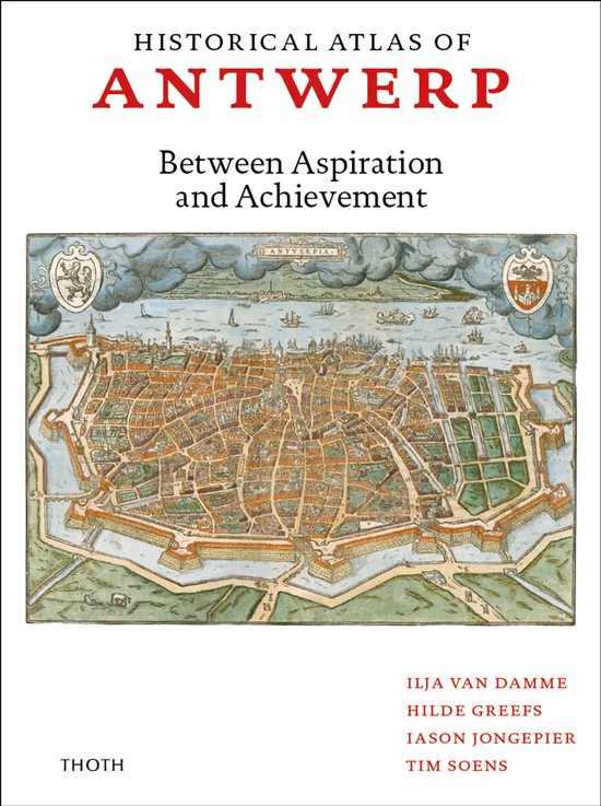 Historical Atlas of Antwerp Between Aspiration and Achievement