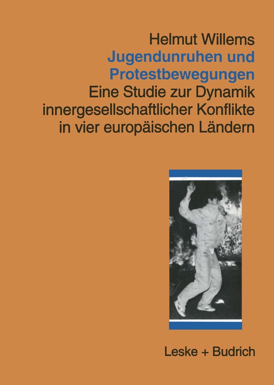 Jugendunruhen und Protestbewegungen Eine Studie zur Dynamik innergesellschaftlicher Konflikte in vier europäischen Ländern