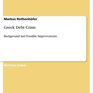 Greek Debt CrisisEbook Background and Possible Improvements Greek Debt CrisisEbook Background and Possible Improvements