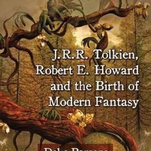 J.R.R. Tolkien, Robert Howard and the Birth of Modern Fantasy