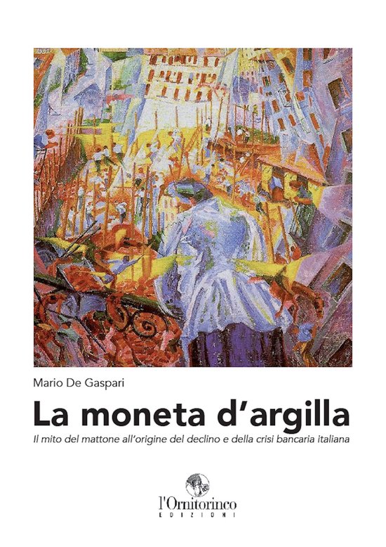 La moneta d'argillaEbook Il mito del mattone all'origine del declino e della crisi bancaria italiana