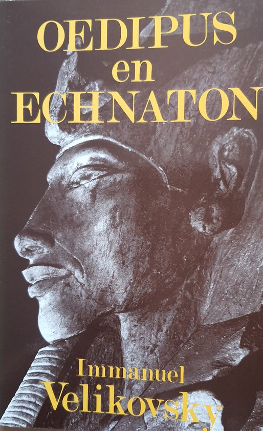 Oedipus en Echnaton - I. Velikovsky Is de Griekse Oedipus-legende van Egyptische oorsprong?