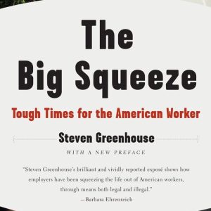 ISBN The Big Squeeze, Livre broché, 384 pages Des temps difficiles pour le travailleur américain ISBN The Big Squeeze, Livre broché, 384 pages Des temps difficiles pour le travailleur américain