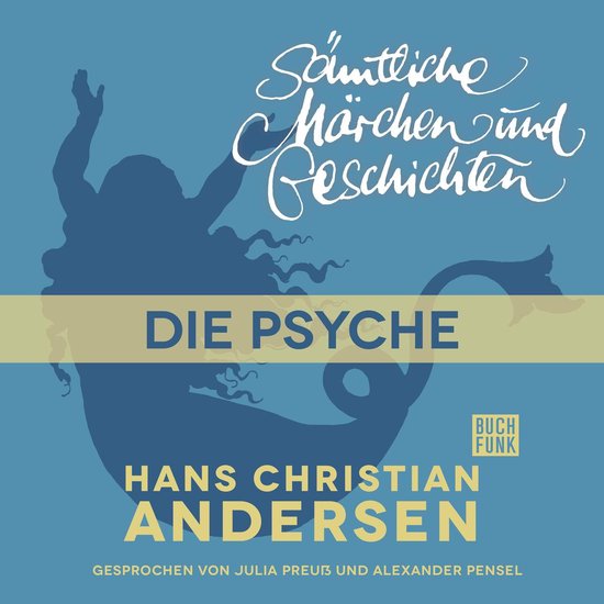 H. C. Andersen: Sämtliche Märchen und Geschichten, Die PsycheLivre audio