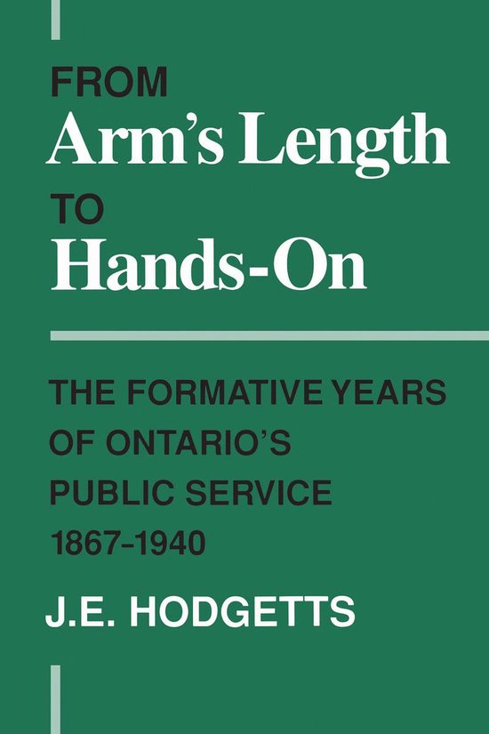 Heritage - From Arm's Length to Hands-OnEbook The Formative Years of Ontario's Public Service, 1867-1940