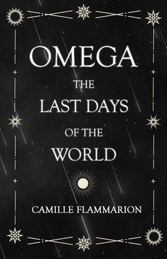Omega - The Last days of the World With the Introductory Essay 'Distances of the Stars'