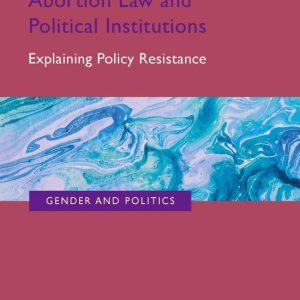 Gender and Politics – Abortion Law and Political InstitutionsEbook Explaining Policy Resistance Gender and Politics – Abortion Law and Political InstitutionsEbook Explaining Policy Resistance