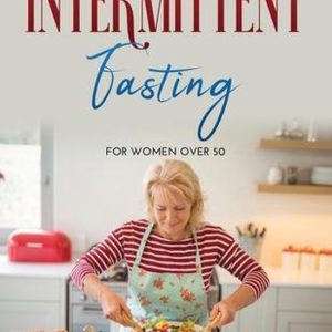 Intermittent Fasting For women over 50 Intermittent Fasting For women over 50