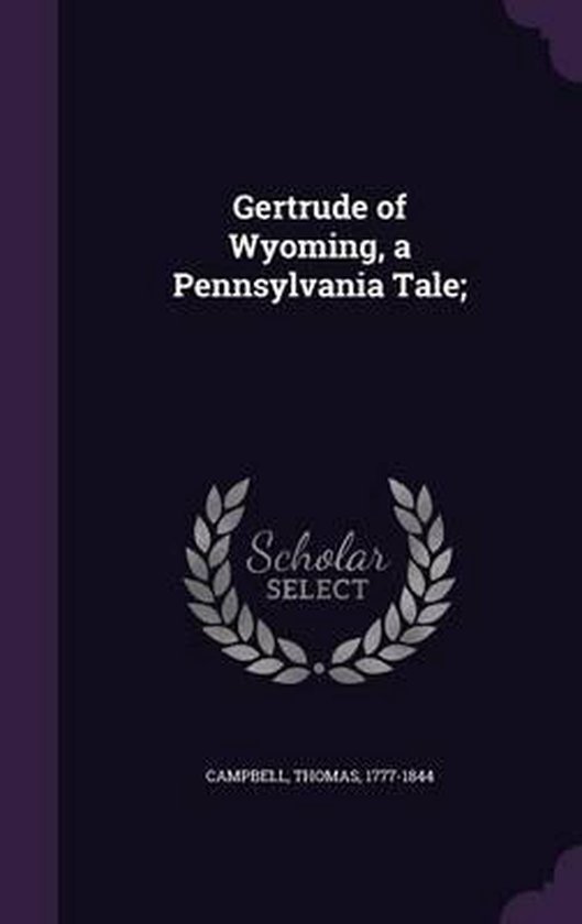Gertrude of Wyoming, a Pennsylvania Tale;