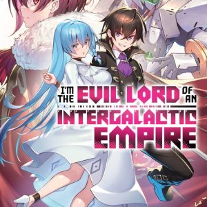 I’m the Evil Lord of an Intergalactic Empire! (Light Novel)- I’m the Evil Lord of an Intergalactic Empire! (Light Novel) Vol. 5 I’m the Evil Lord of an Intergalactic Empire! (Light Novel)- I’m the Evil Lord of an Intergalactic Empire! (Light Novel) Vol. 5