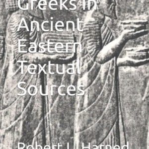 Greeks In Ancient Eastern Textual Sources Greeks In Ancient Eastern Textual Sources