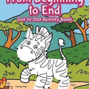 From Beginning to End Dot to Dot Activity Book From Beginning to End Dot to Dot Activity Book