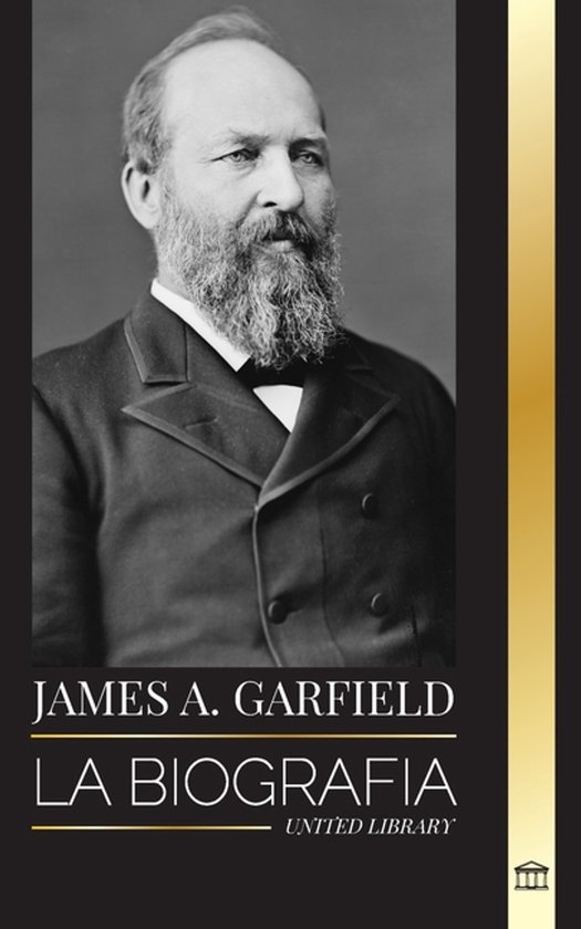 Historia- James A. Garfield La biografía del presidente unificador y su impacto radical en Estados Unidos