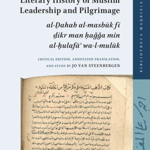 ISBN Caliphate and Kingship in a Fifteenth-Century Literary History of Muslim Leadership and Pilgrimage, Couverture rigide al-Ḏahab al-masbūk fī ḏikr man ḥaǧǧa min al-ḫulafāʾ wa-l-mulūk. Critical Edition, Annotated Translation, and Study