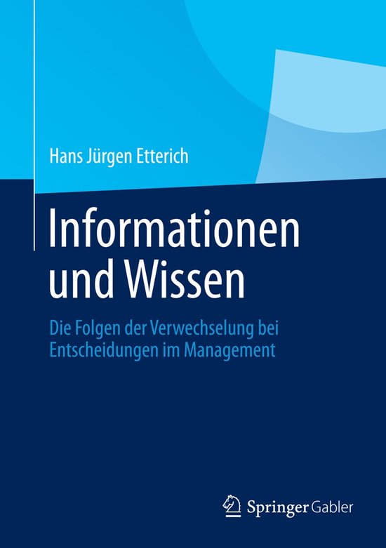 Informationen und Wissen Die Folgen der Verwechselung bei Entscheidungen im Management