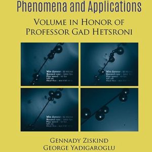 Multiphase Flow Phenomena And Applications: Memorial Volume In Honor Of Gad HetsroniEbook Memorial Volume in Honor of Gad Hetsroni Multiphase Flow Phenomena And Applications: Memorial Volume In Honor Of Gad HetsroniEbook Memorial Volume in Honor of Gad Hetsroni