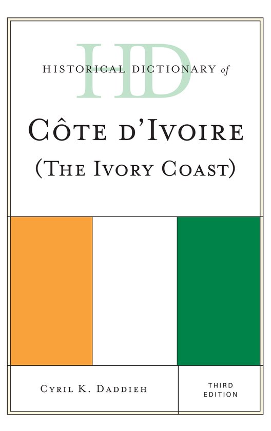 Historical Dictionary of Cote D'Ivoire (the Ivory Coast)
