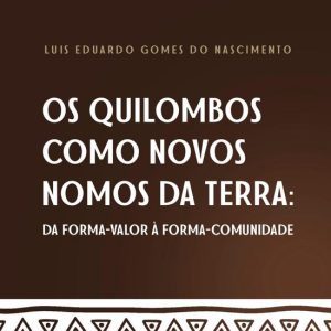 Os Quilombos como novos nomos da terraEbook da forma-valor à forma-comunitária Os Quilombos como novos nomos da terraEbook da forma-valor à forma-comunitária