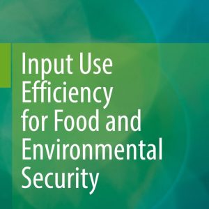 Input Use Efficiency for Food and Environmental Security Input Use Efficiency for Food and Environmental Security