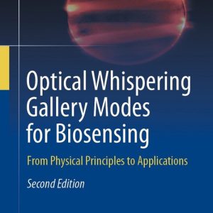 Optical Whispering Gallery Modes for Biosensing From Physical Principles to Applications Optical Whispering Gallery Modes for Biosensing From Physical Principles to Applications