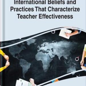 International Beliefs and Practices That Characterize Teacher Effectiveness International Beliefs and Practices That Characterize Teacher Effectiveness