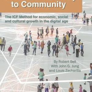 From Connectivity to Community The ICF Method for Economic, Social and Cultural Growth in the Digital Age