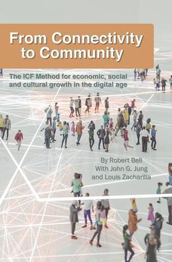 From Connectivity to Community The ICF Method for Economic, Social and Cultural Growth in the Digital Age