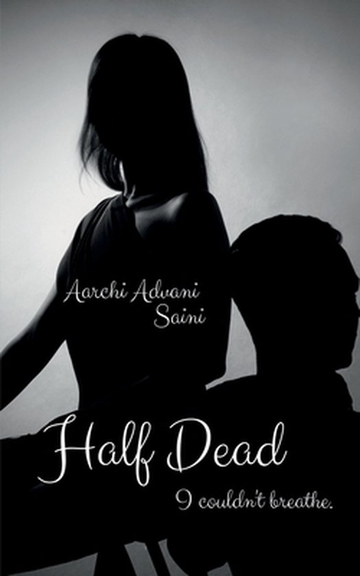 Half Dead I couldn't breathe.