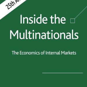 Inside the Multinationals 25th Anniversary Edition The Economics of Internal Markets: 2006 Inside the Multinationals 25th Anniversary Edition The Economics of Internal Markets: 2006