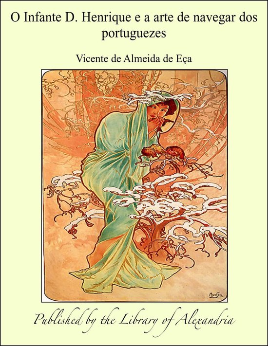 O Infante D. Henrique e a arte de navegar dos portuguezesEbook