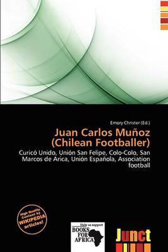 Juan Carlos Mu Oz (Chilean Footballer) Curicó Unido, Unión San Felipe, Colo-Colo, San Marcos de Arica, Unión Española, Association football