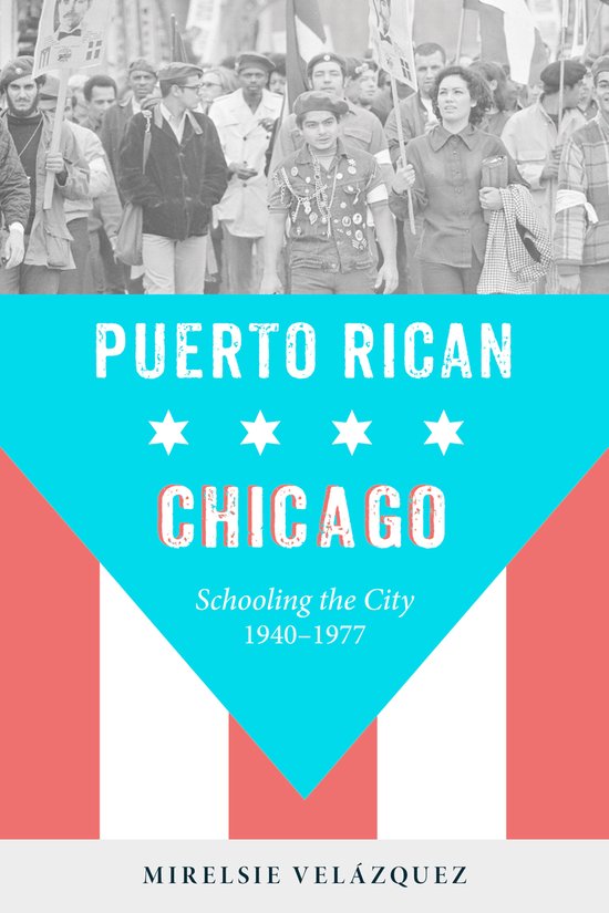 Latinos in Chicago and Midwest - Puerto Rican ChicagoEbook Schooling the City, 1940-1977