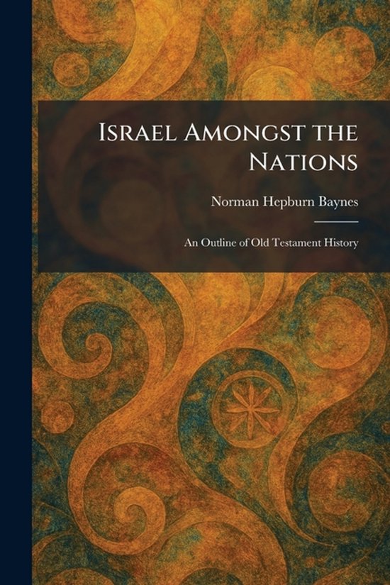 Israel Amongst the Nations An Outline of Old Testament History