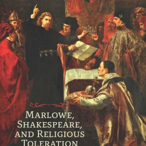 Marlowe, Shakespeare, and Religious TolerationEbook Marlowe, Shakespeare, and Religious TolerationEbook