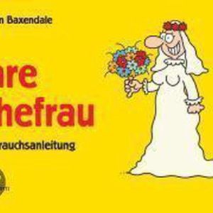 Ihre Ehefrau Eine Gebrauchsanleitung Ihre Ehefrau Eine Gebrauchsanleitung