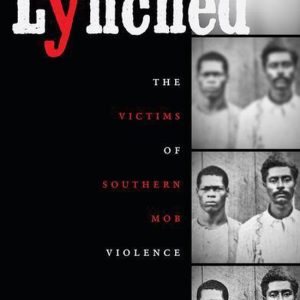 LynchedEbook The Victims of Southern Mob Violence LynchedEbook The Victims of Southern Mob Violence