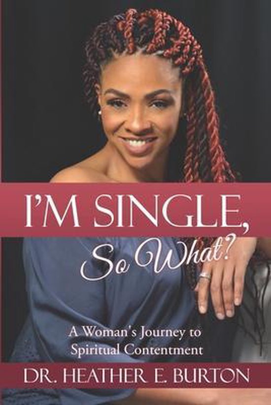 I'm Single, So What? Le voyage d'une femme vers le contentement spirituel