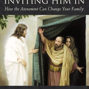 Inviting Him In: How the Atonement Can Change Your FamilyEbook Inviting Him In: How the Atonement Can Change Your FamilyEbook