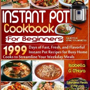 Instant Pot Cookbook For Beginners With Pictures 1999 Days de recettes Instant Pot Fast, fraîches et savoureuses pour les cuisiniers à Home occupés pour rationaliser vos repas de semaine. Des repas sans effort en quelques minutes Instant Pot Cookbook For Beginners With Pictures 1999 Days de recettes Instant Pot Fast, fraîches et savoureuses pour les cuisiniers à Home occupés pour rationaliser vos repas de semaine. Des repas sans effort en quelques minutes