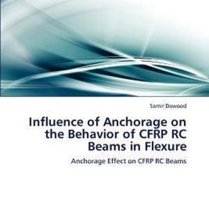 Influence of Anchorage on the Behavior of Cfrp Rc Beams in Flexure Effet d’ancrage sur les poutres RC CFRP Influence of Anchorage on the Behavior of Cfrp Rc Beams in Flexure Effet d’ancrage sur les poutres RC CFRP