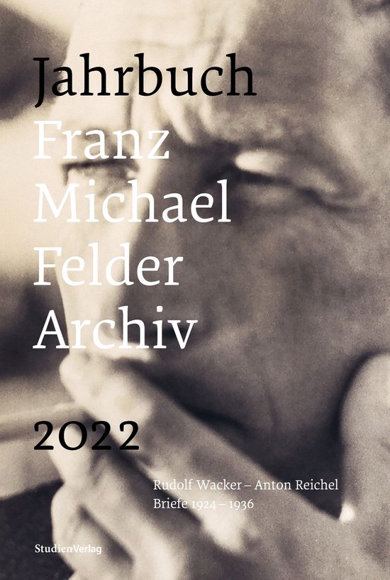 Jahrbuch Franz-Michael-Felder-Archiv 23 - Jahrbuch Franz-Michael-Felder-Archiv 2022Ebook Rudolf Wacker - Anton Reichel Briefe 1924 - 1936