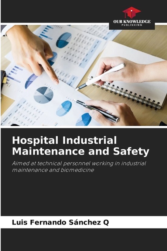 Hospital Industrial Maintenance and Safety Aimed at technical personnel working in industrial maintenance and biomedicine