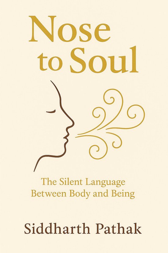 Nose to SoulEbook The Silent Language Between Body and Being