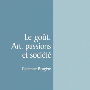ISBN Le goût. art, passions et société boek Filosofie Frans 136 pagina&rsquo;s