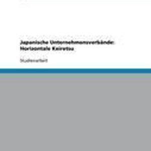Japanische Unternehmensverbande Horizontale Keiretsu Japanische Unternehmensverbande Horizontale Keiretsu