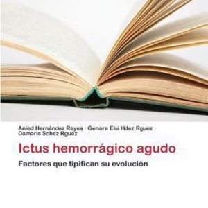 Ictus Hemorragico Agudo Factores que tipifican su evolución Ictus Hemorragico Agudo Factores que tipifican su evolución